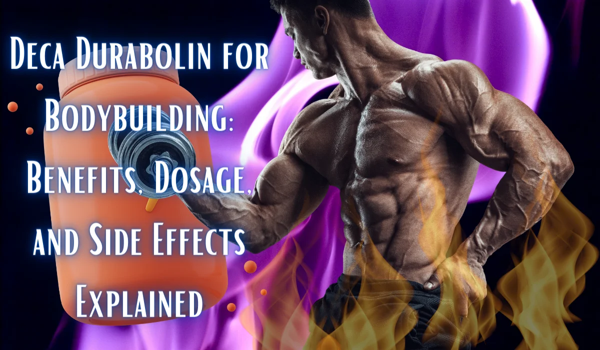 Deca Durabolin for Bodybuilding_ Benefits, Dosage, and Side Effects Explained